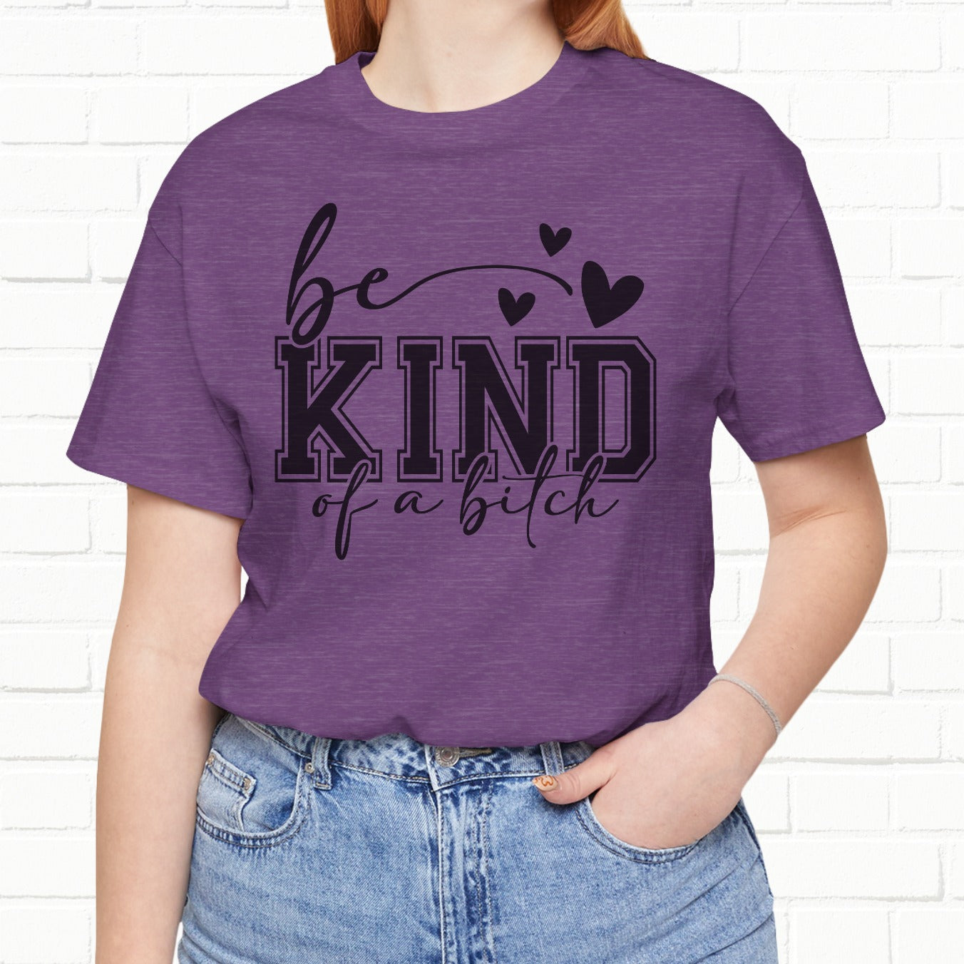 Be Kind (Of A B**) Funny Sarcastic Unisex T-Shirt