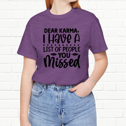 Dear Karma, I Have A Little Of People You Missed Funny Unisex T-Shirt