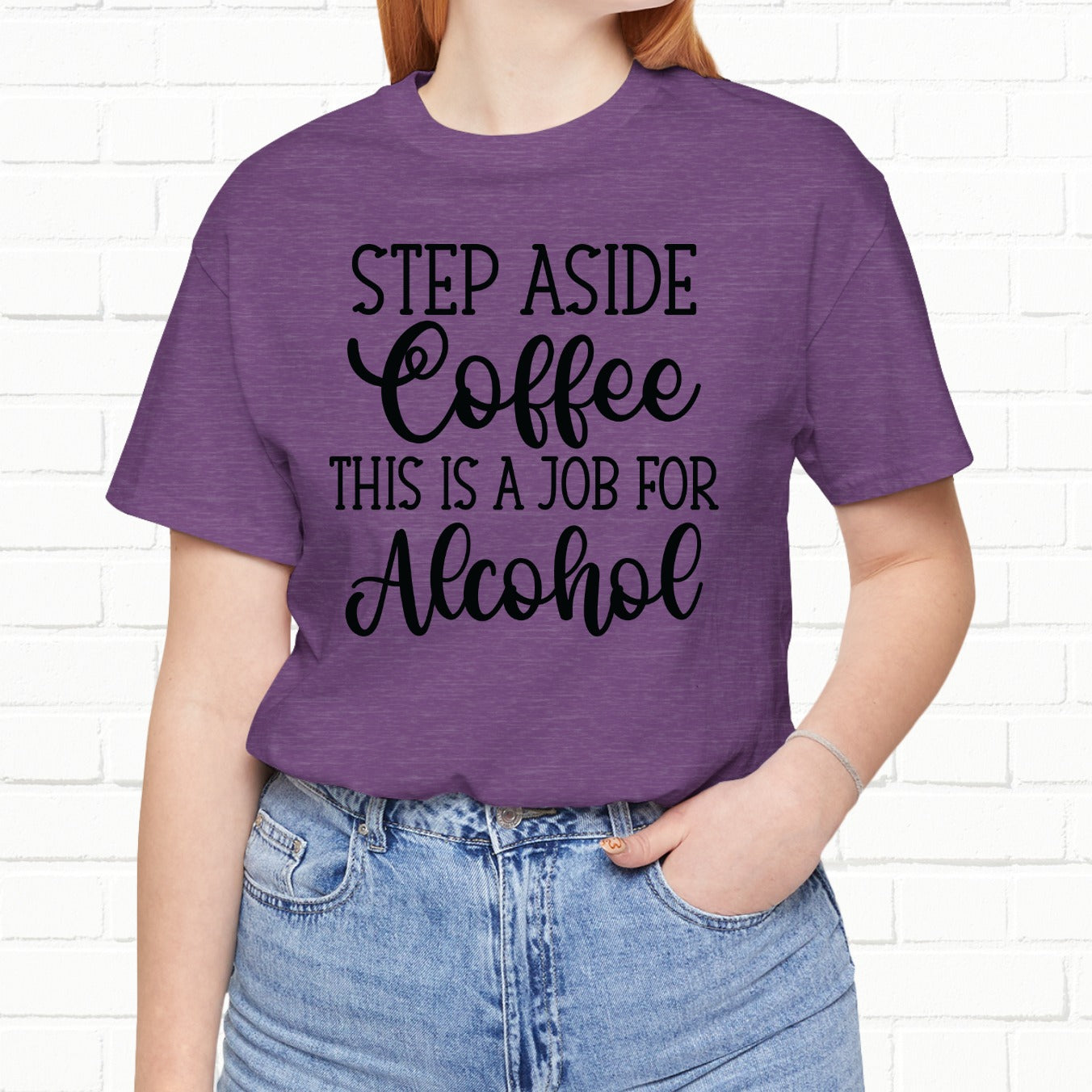 Step Aside Coffee, This Is A Job For Alcohol Funny T-Shirt