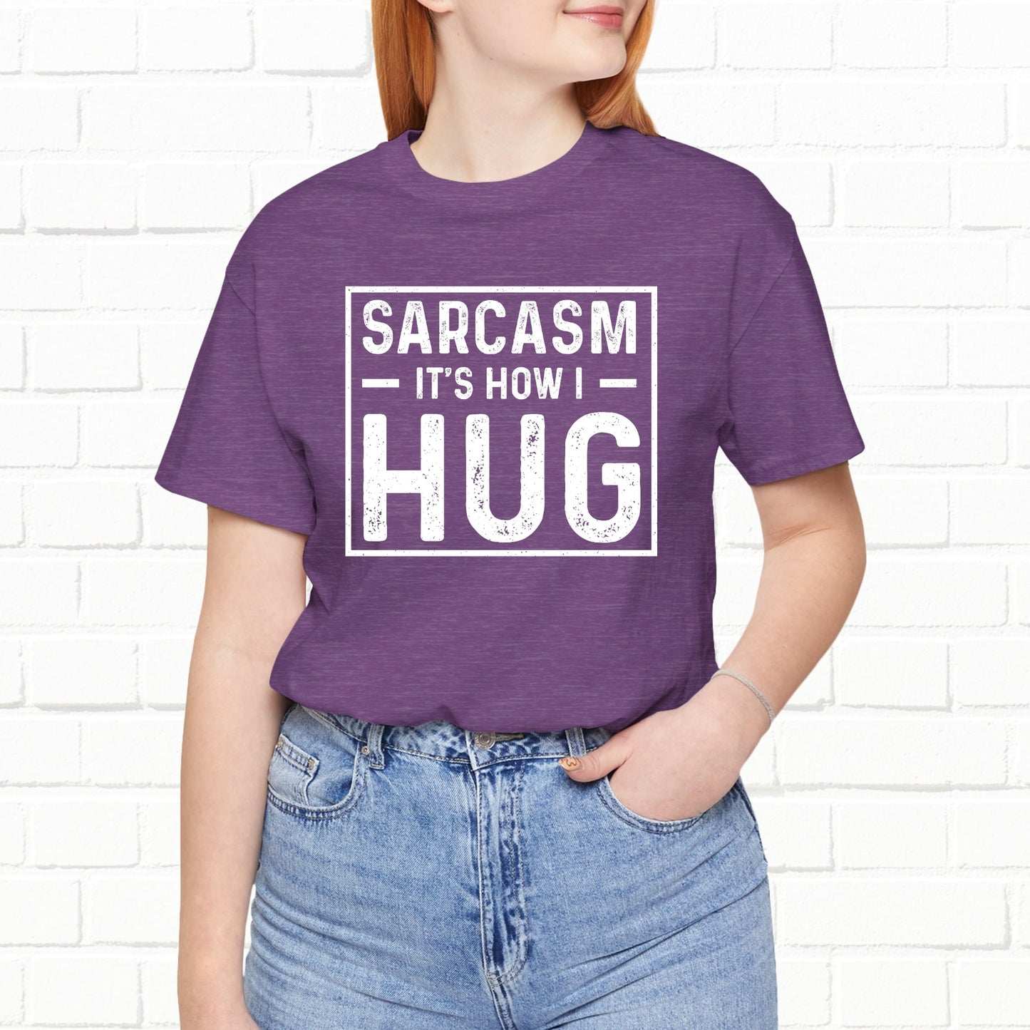 Sarcasm, It's How I Hug - Funny Quote Unisex T-shirt