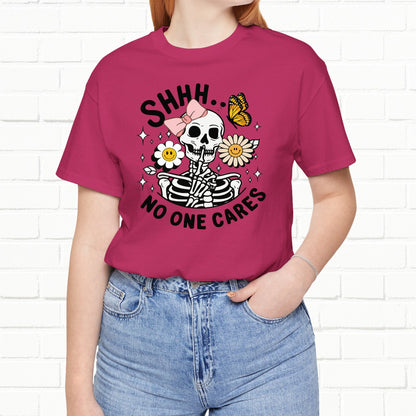 Shh.. Nobody Cares Funny Unisex Skeleton T-Shirt