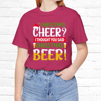 Christmas Cheer I thought You Said Christmas Beer! Funny Unisex Beverage T-shirt