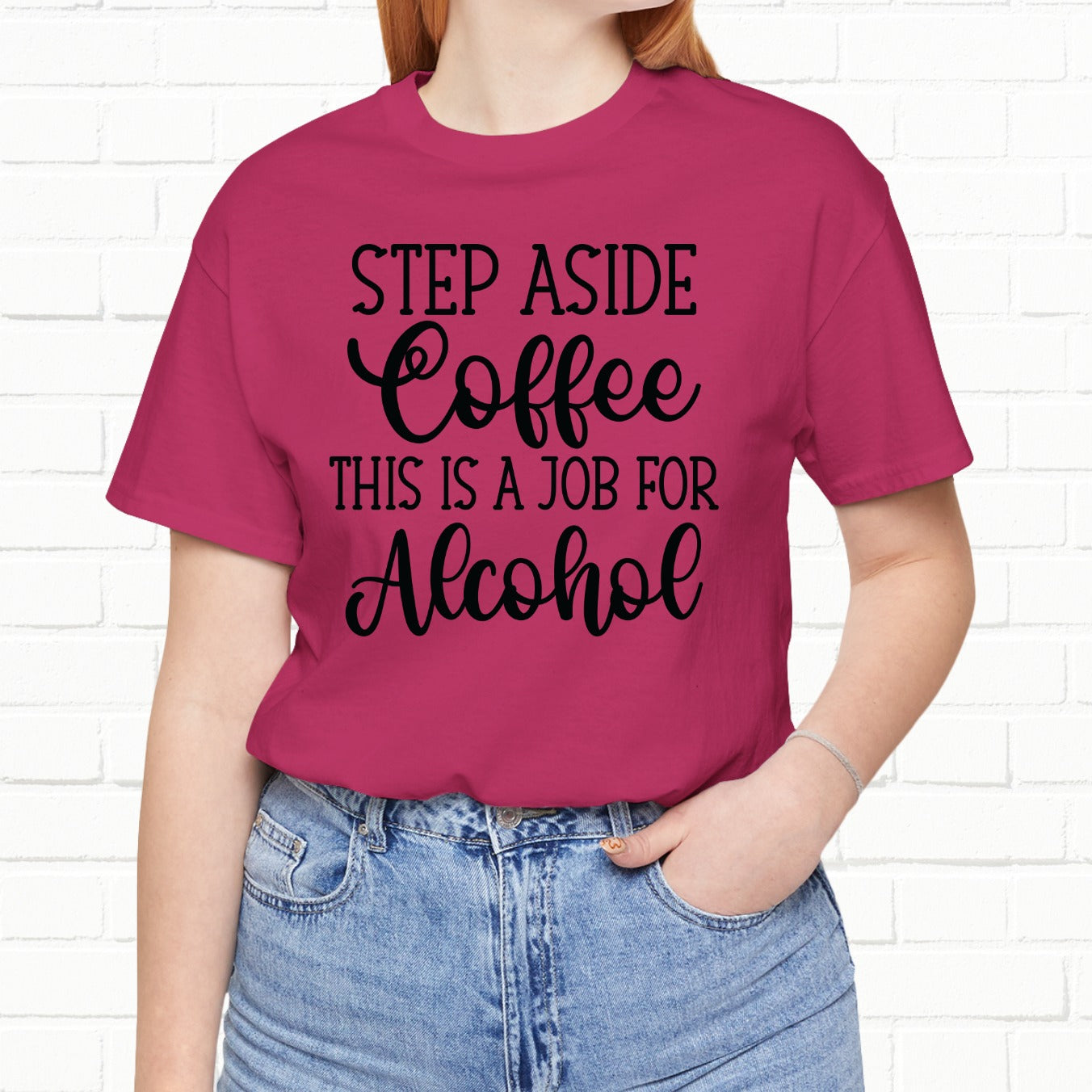Step Aside Coffee, This Is A Job For Alcohol Funny T-Shirt