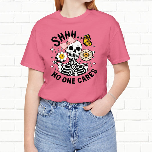 Shh.. Nobody Cares Funny Unisex Skeleton T-Shirt