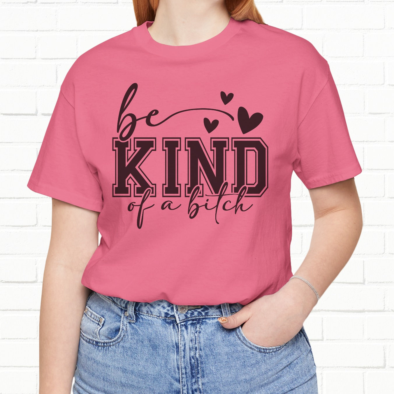 Be Kind (Of A B**) Funny Sarcastic Unisex T-Shirt