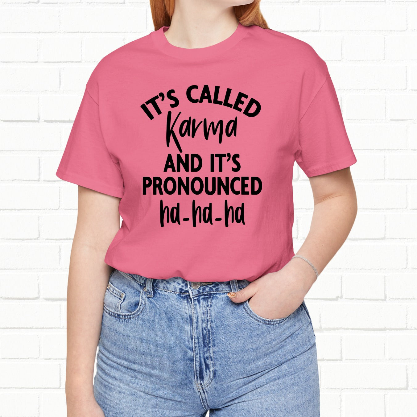 It's Called Karma And It's Pronounced Ha-Ha-Ha Funny Sarcastic Unisex T-Shirt