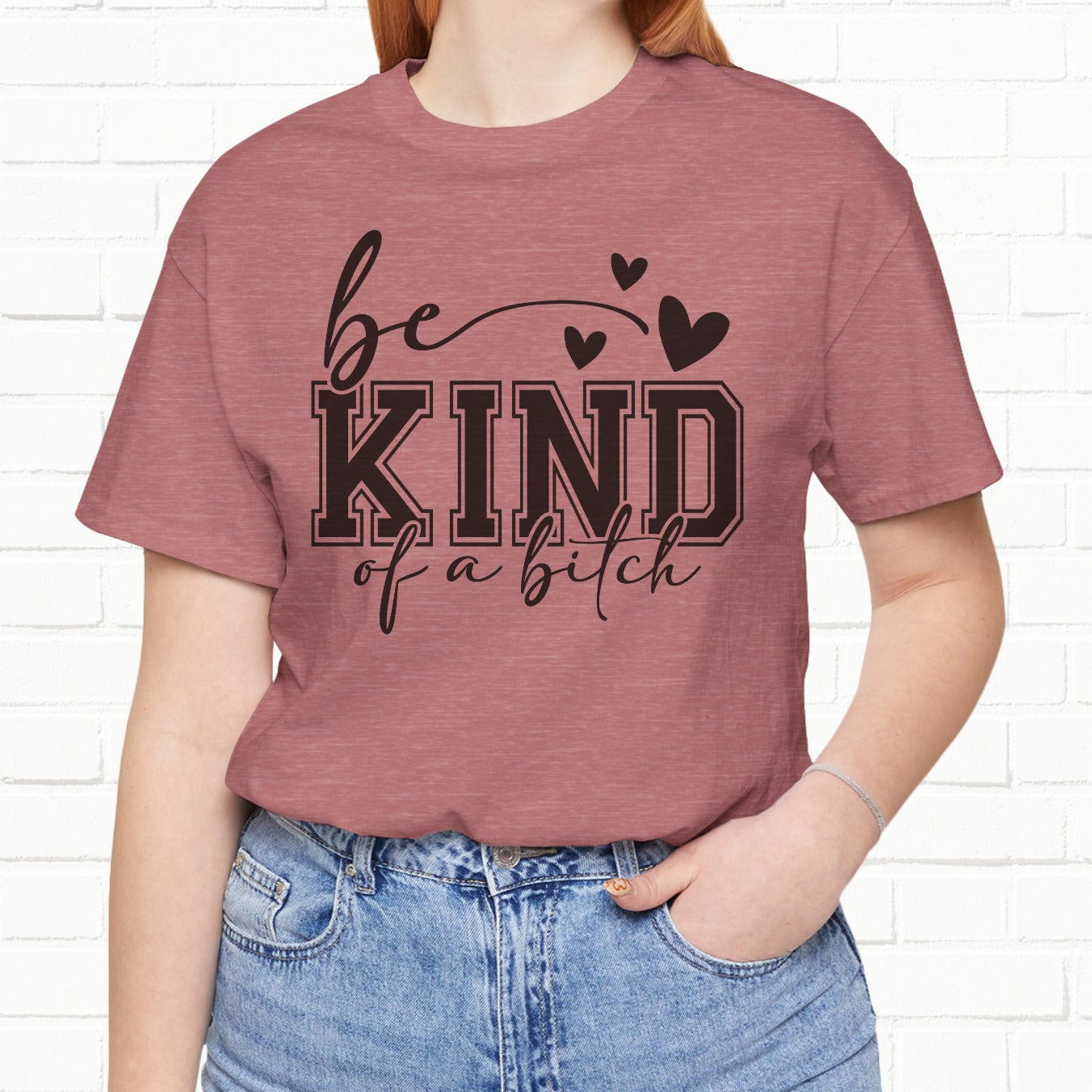 Be Kind (Of A B**) Funny Sarcastic Unisex T-Shirt