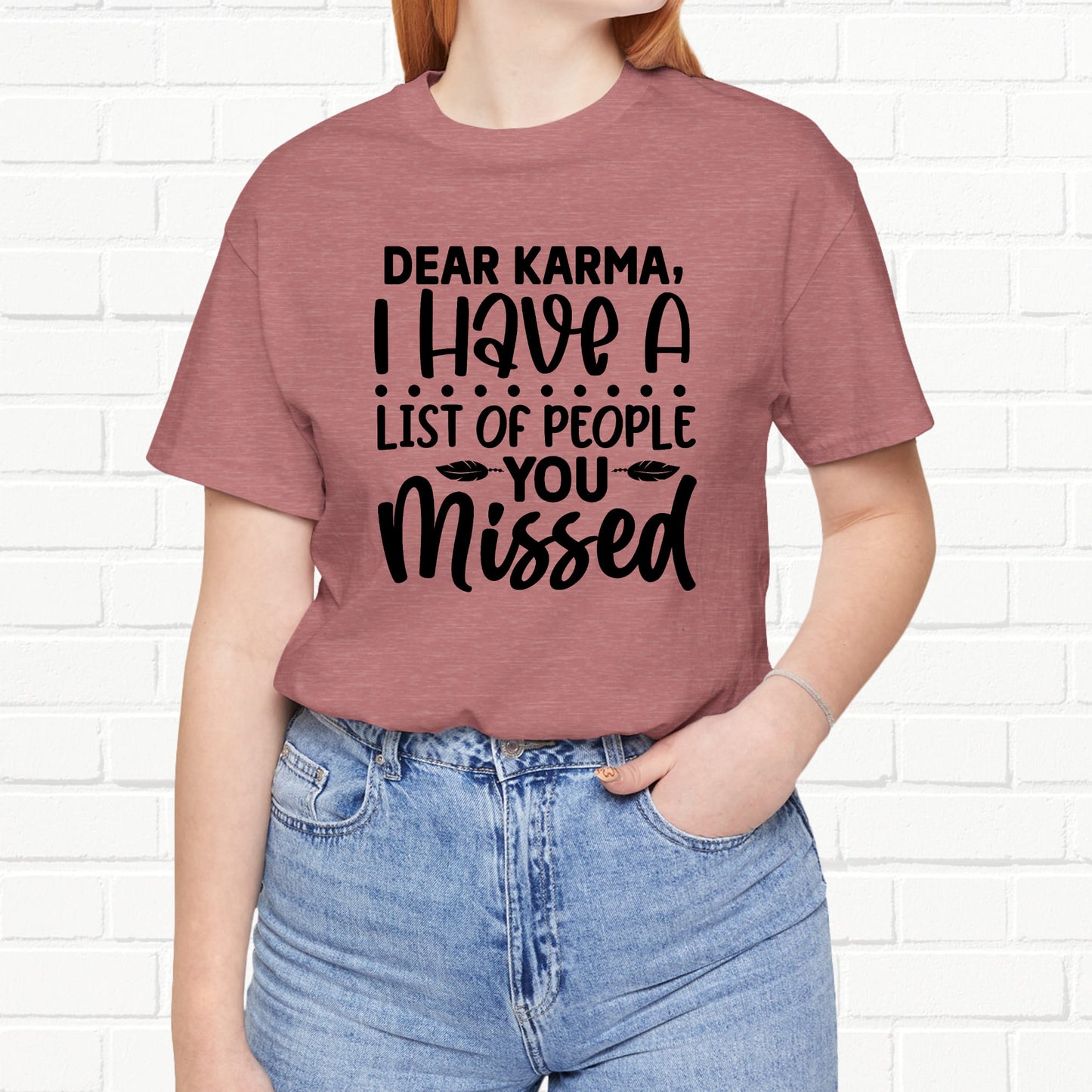Dear Karma, I Have A Little Of People You Missed Funny Unisex T-Shirt