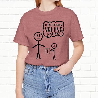 That Looks Nothing Like Me Funny Stick Figure Unisex T-Shirt