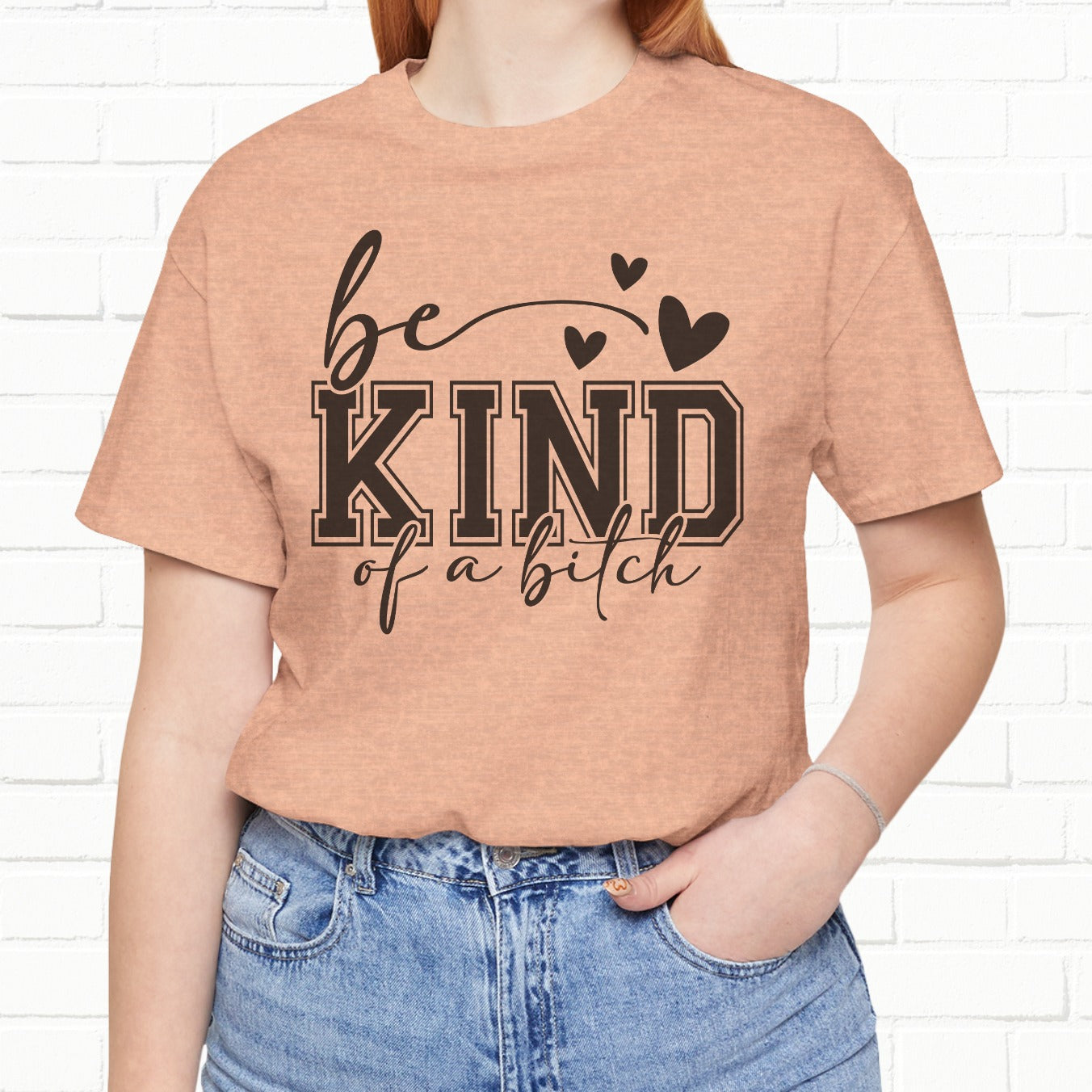 Be Kind (Of A B**) Funny Sarcastic Unisex T-Shirt