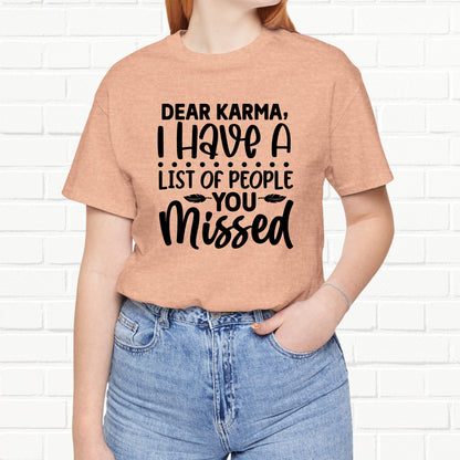 Dear Karma, I Have A Little Of People You Missed Funny Unisex T-Shirt