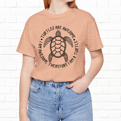 Turtles Are Awesome Therefore I Am A Turtle Funny Beach Unisex T-Shirt
