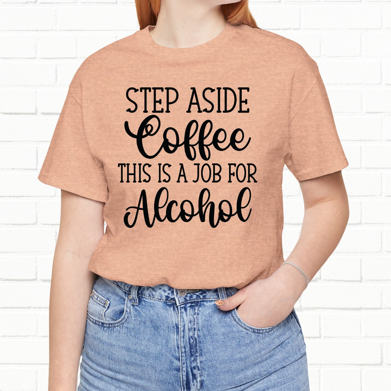 Step Aside Coffee, This Is A Job For Alcohol Funny T-Shirt