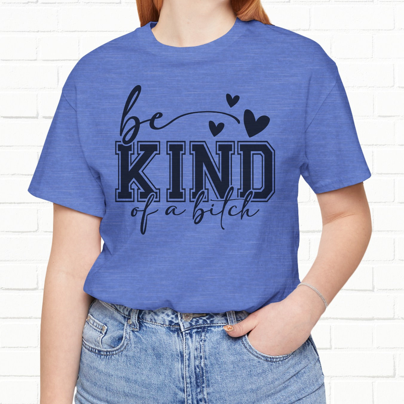 Be Kind (Of A B**) Funny Sarcastic Unisex T-Shirt