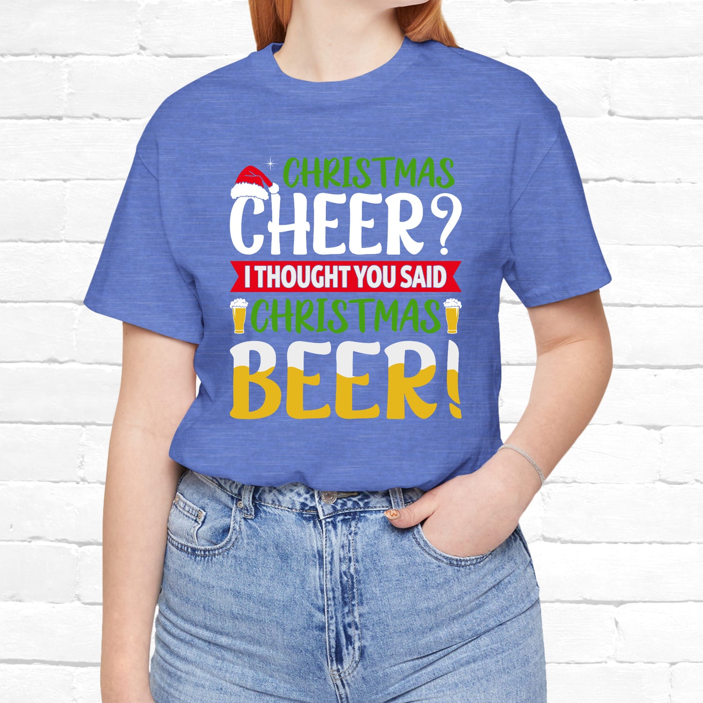 Christmas Cheer I thought You Said Christmas Beer! Funny Unisex Beverage T-shirt