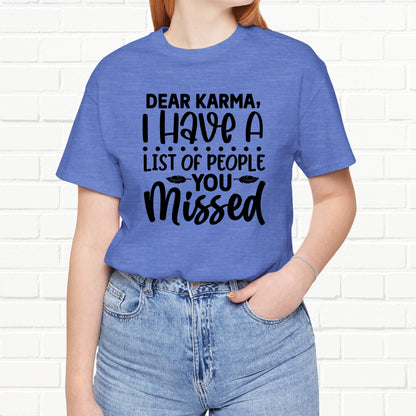 Dear Karma, I Have A Little Of People You Missed Funny Unisex T-Shirt