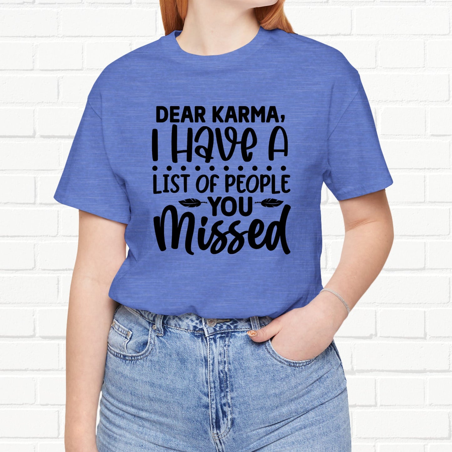 Dear Karma, I Have A Little Of People You Missed Funny Unisex T-Shirt