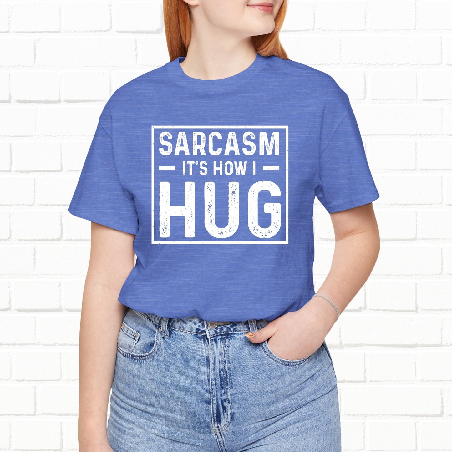 Sarcasm, It's How I Hug - Funny Quote Unisex T-shirt