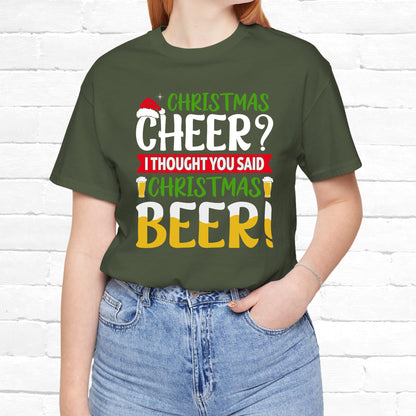 Christmas Cheer I thought You Said Christmas Beer! Funny Unisex Beverage T-shirt