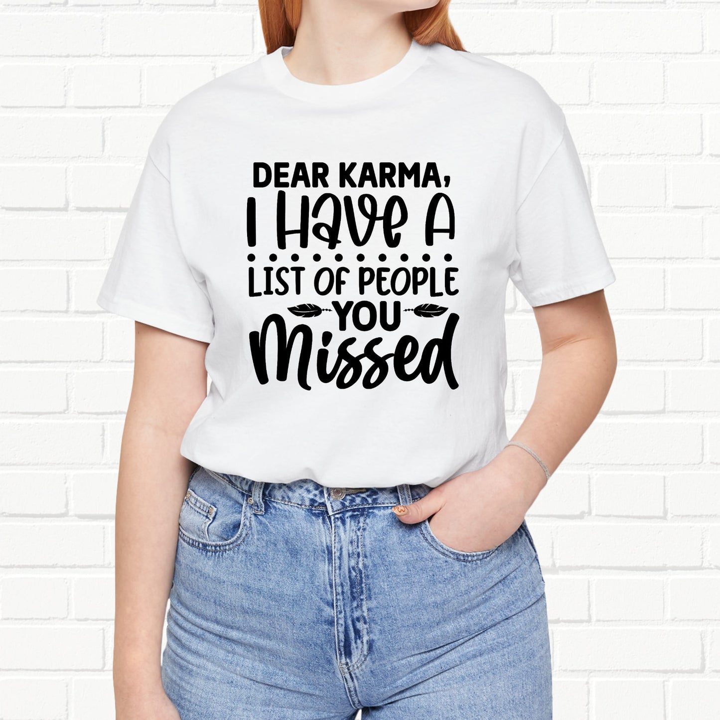 Dear Karma, I Have A Little Of People You Missed Funny Unisex T-Shirt