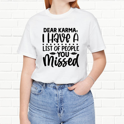 Dear Karma, I Have A Little Of People You Missed Funny Unisex T-Shirt