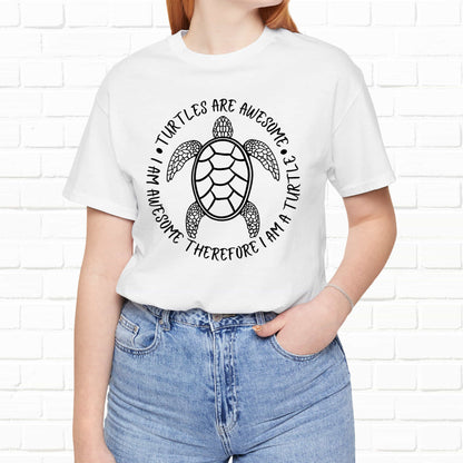 Turtles Are Awesome Therefore I Am A Turtle Funny Beach Unisex T-Shirt