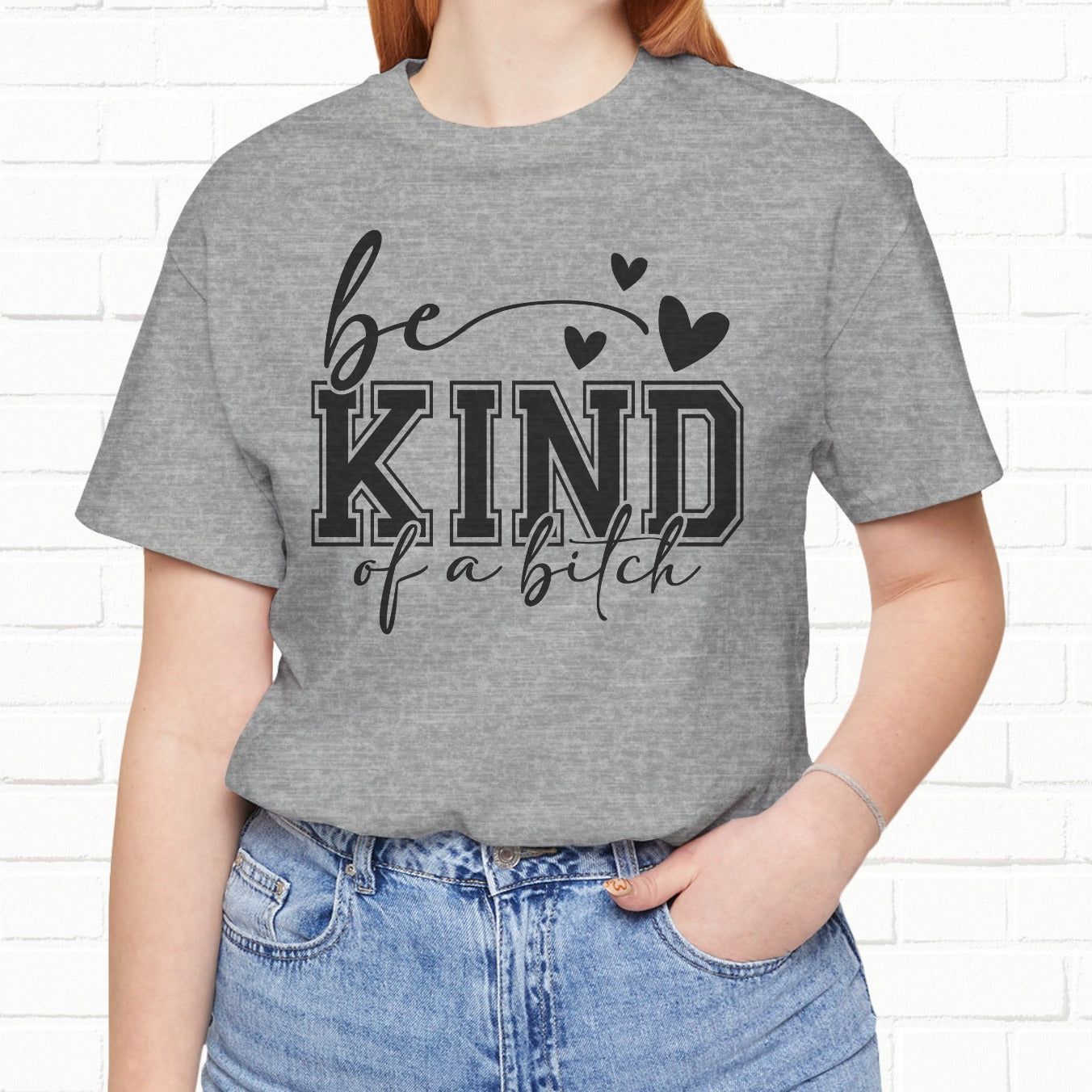 Be Kind (Of A B**) Funny Sarcastic Unisex T-Shirt