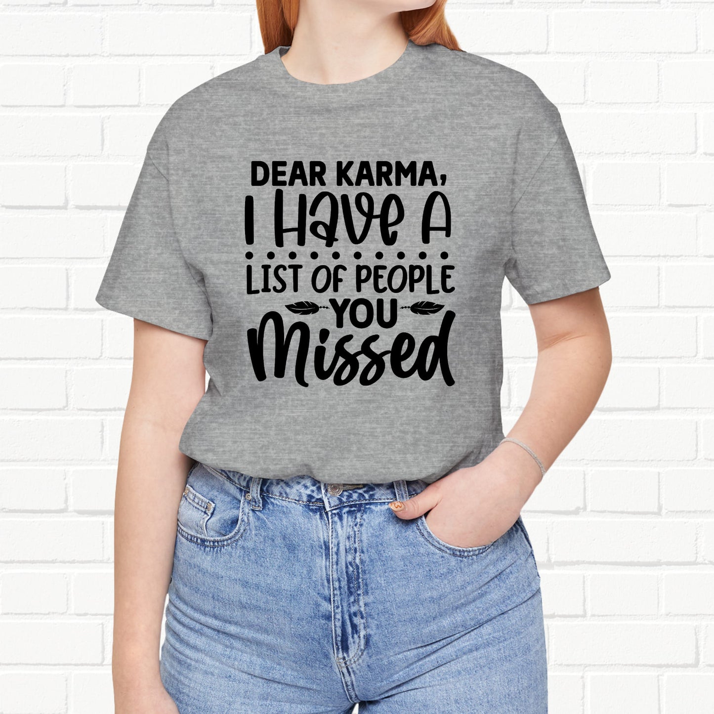 Dear Karma, I Have A Little Of People You Missed Funny Unisex T-Shirt