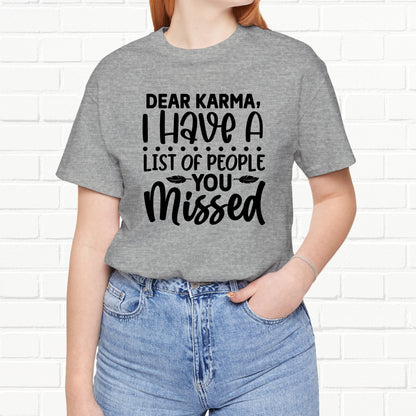Dear Karma, I Have A Little Of People You Missed Funny Unisex T-Shirt