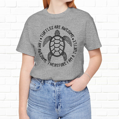 Turtles Are Awesome Therefore I Am A Turtle Funny Beach Unisex T-Shirt