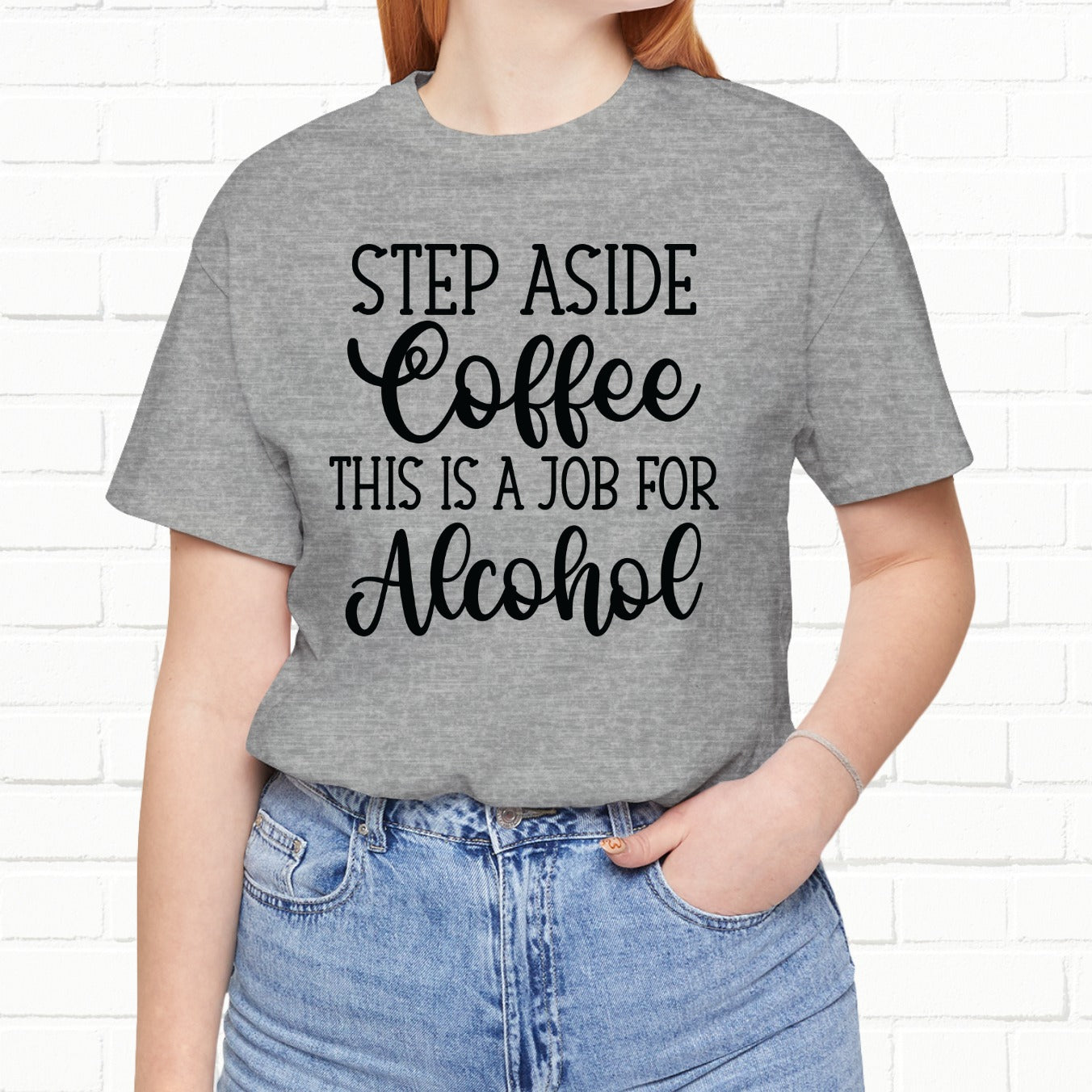 Step Aside Coffee, This Is A Job For Alcohol Funny T-Shirt