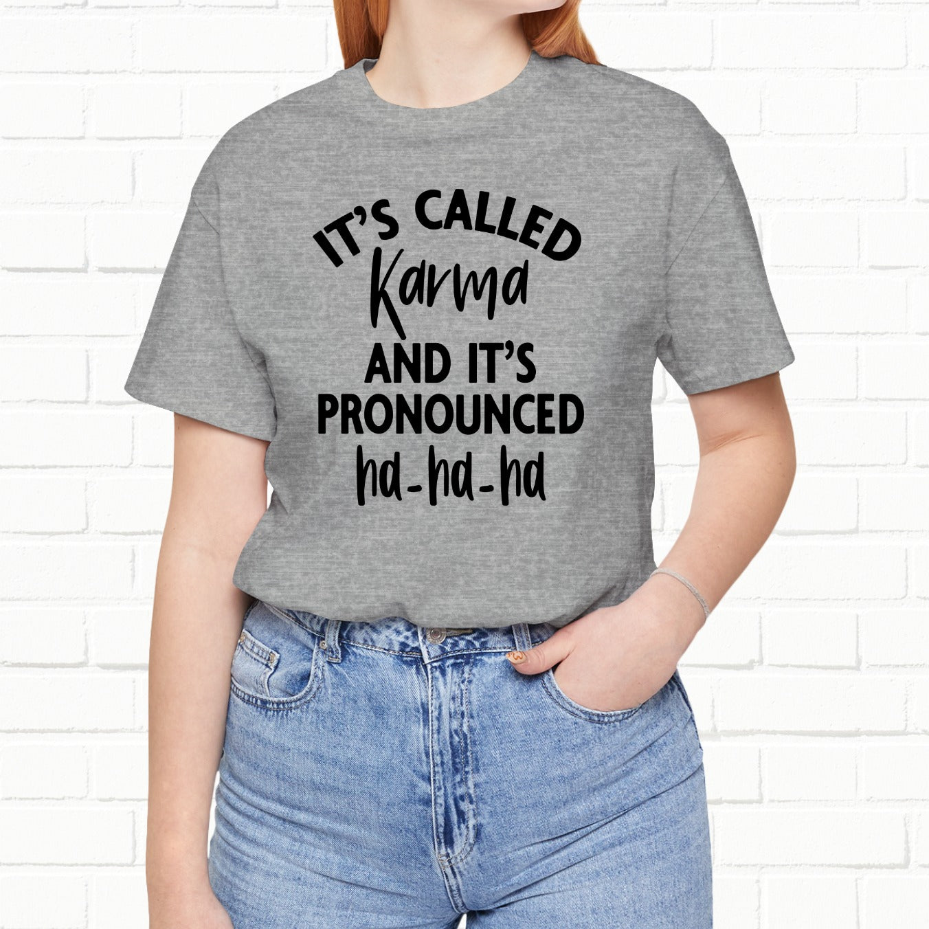 It's Called Karma And It's Pronounced Ha-Ha-Ha Funny Sarcastic Unisex T-Shirt