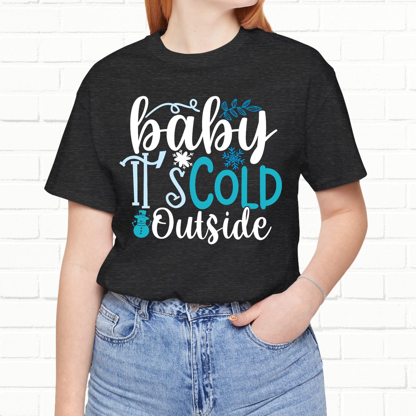 Baby It's Cold Outside Winter Unisex T-shirt