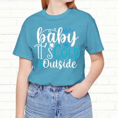 Baby It's Cold Outside Winter Unisex T-shirt