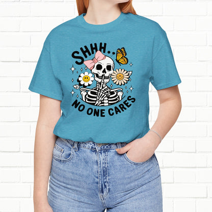 Shh.. Nobody Cares Funny Unisex Skeleton T-Shirt