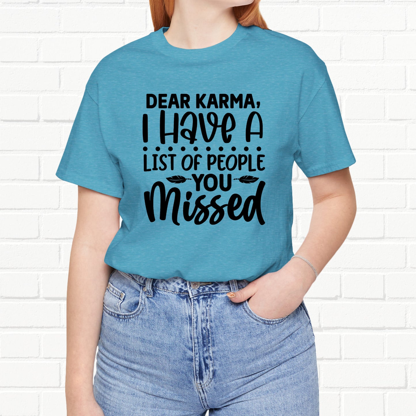 Dear Karma, I Have A Little Of People You Missed Funny Unisex T-Shirt