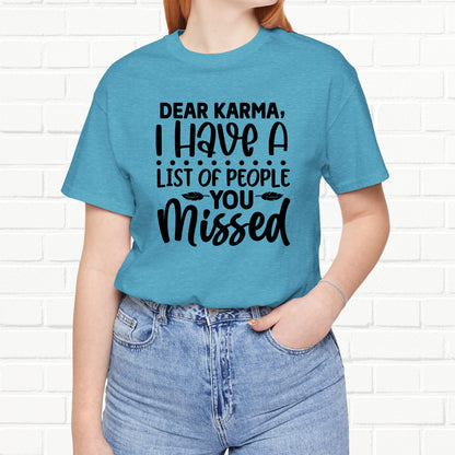 Dear Karma, I Have A Little Of People You Missed Funny Unisex T-Shirt