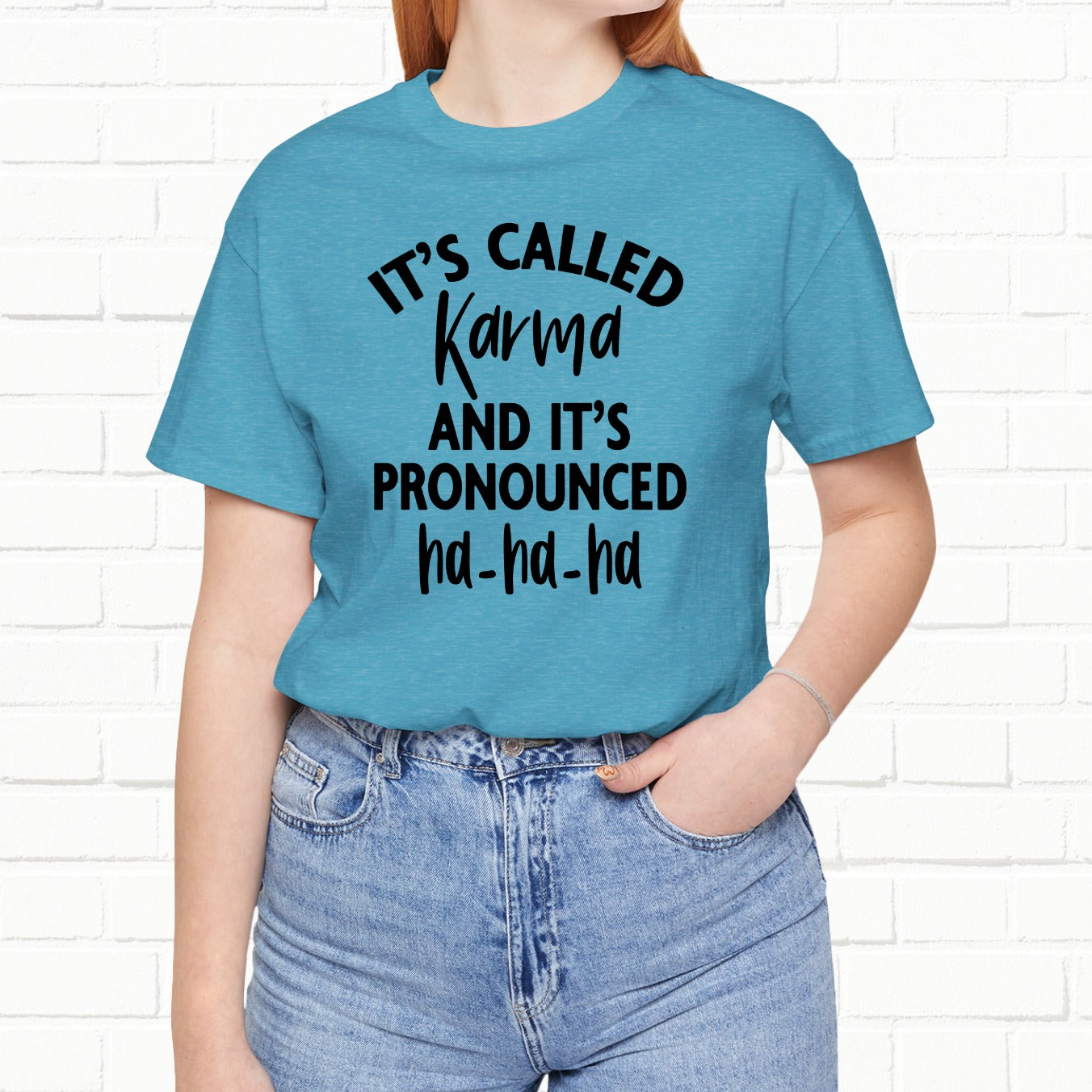 It's Called Karma And It's Pronounced Ha-Ha-Ha Funny Sarcastic Unisex T-Shirt