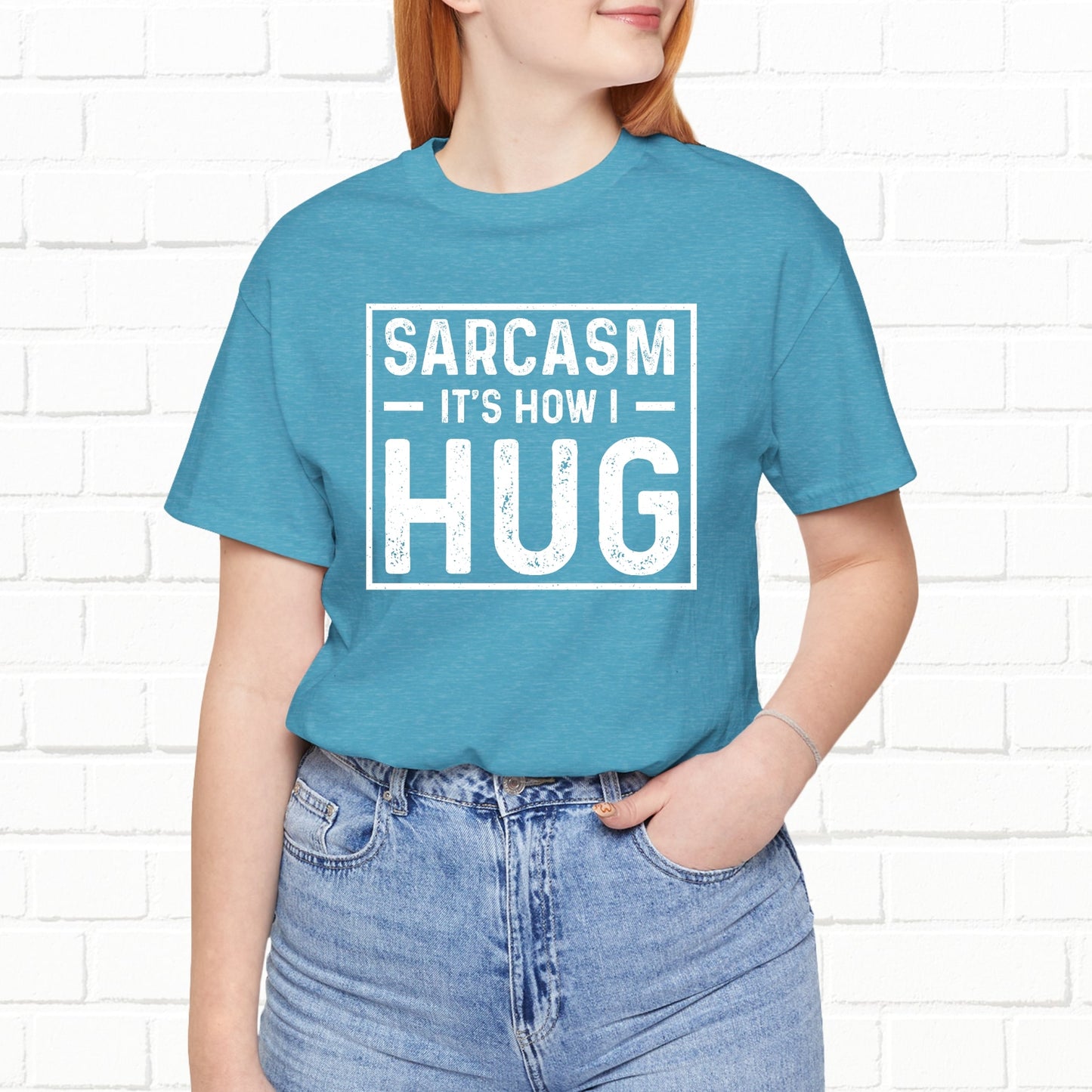 Sarcasm, It's How I Hug - Funny Quote Unisex T-shirt