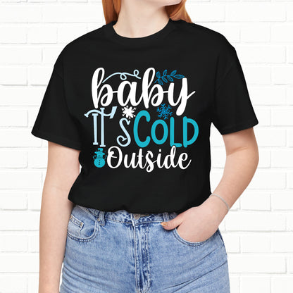 Baby It's Cold Outside Winter Unisex T-shirt