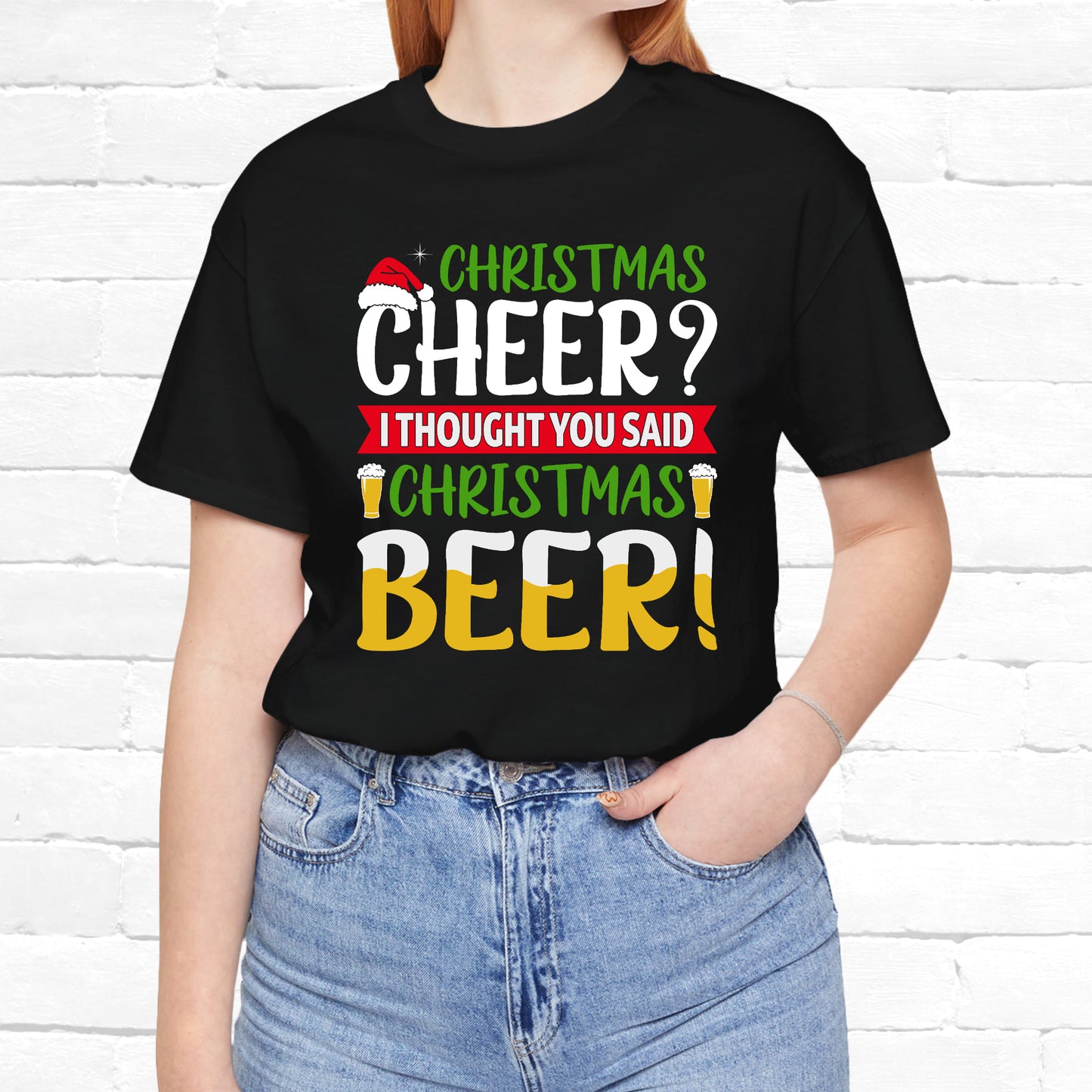 Christmas Cheer I thought You Said Christmas Beer! Funny Unisex Beverage T-shirt