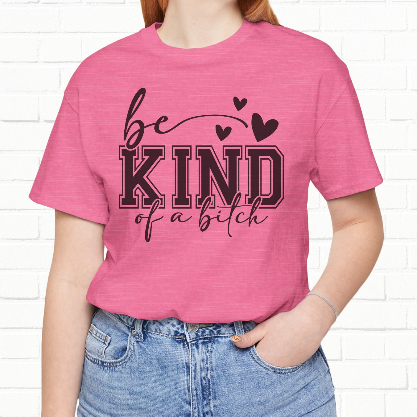 Be Kind (Of A B**) Funny Sarcastic Unisex T-Shirt