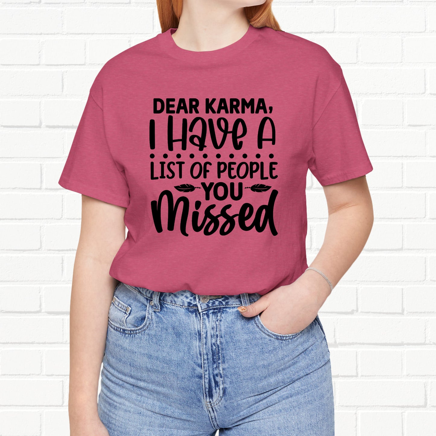 Dear Karma, I Have A Little Of People You Missed Funny Unisex T-Shirt