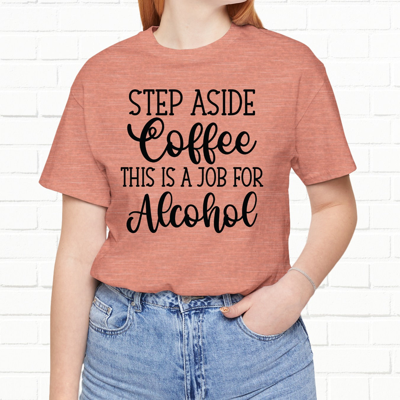 Step Aside Coffee, This Is A Job For Alcohol Funny T-Shirt