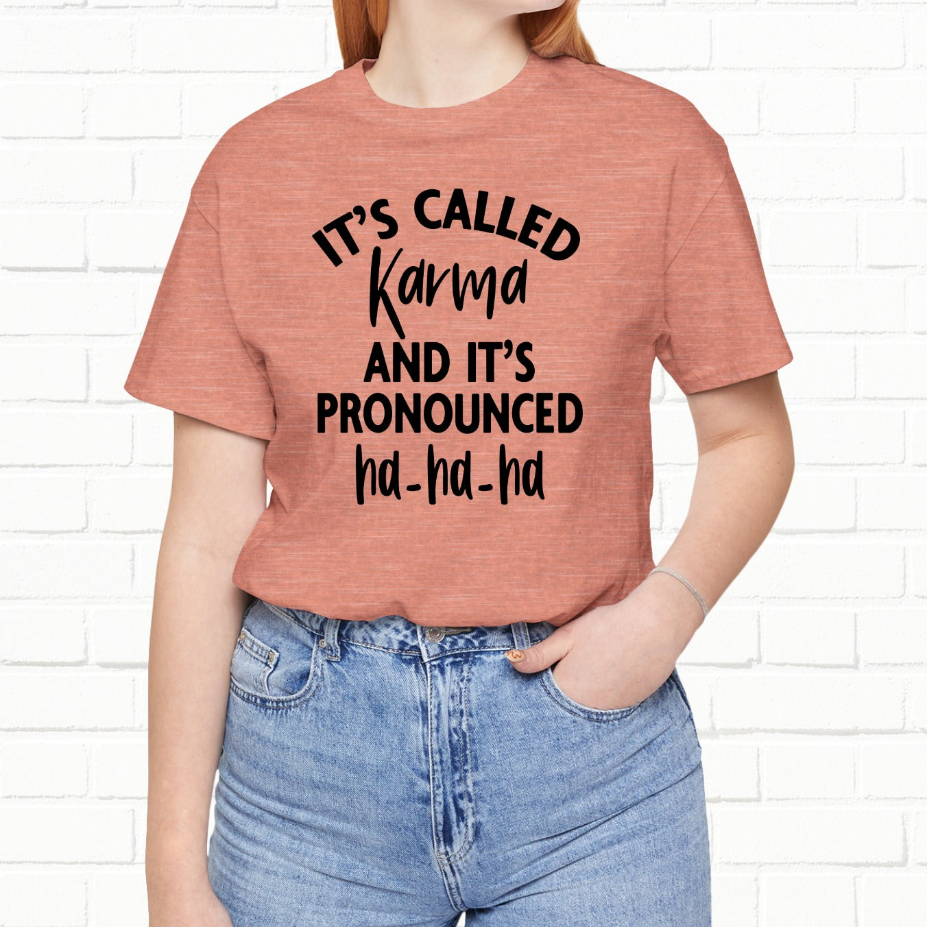 It's Called Karma And It's Pronounced Ha-Ha-Ha Funny Sarcastic Unisex T-Shirt