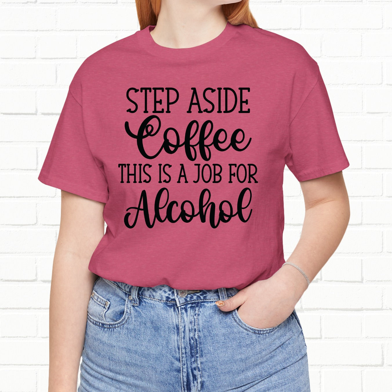 Step Aside Coffee, This Is A Job For Alcohol Funny T-Shirt