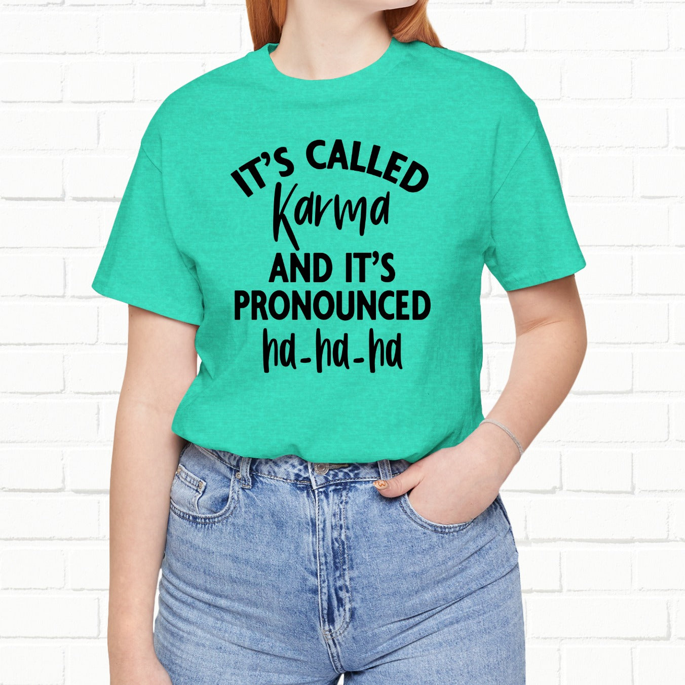 It's Called Karma And It's Pronounced Ha-Ha-Ha Funny Sarcastic Unisex T-Shirt