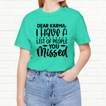 Dear Karma, I Have A Little Of People You Missed Funny Unisex T-Shirt