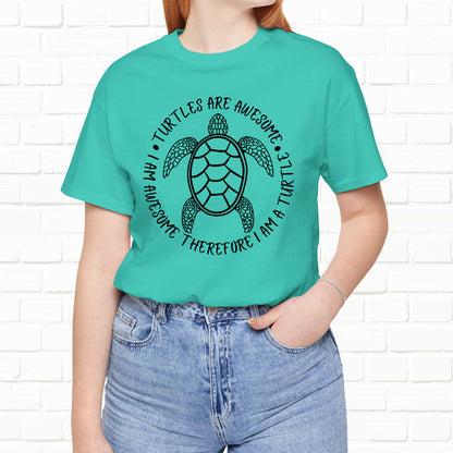 Turtles Are Awesome Therefore I Am A Turtle Funny Beach Unisex T-Shirt