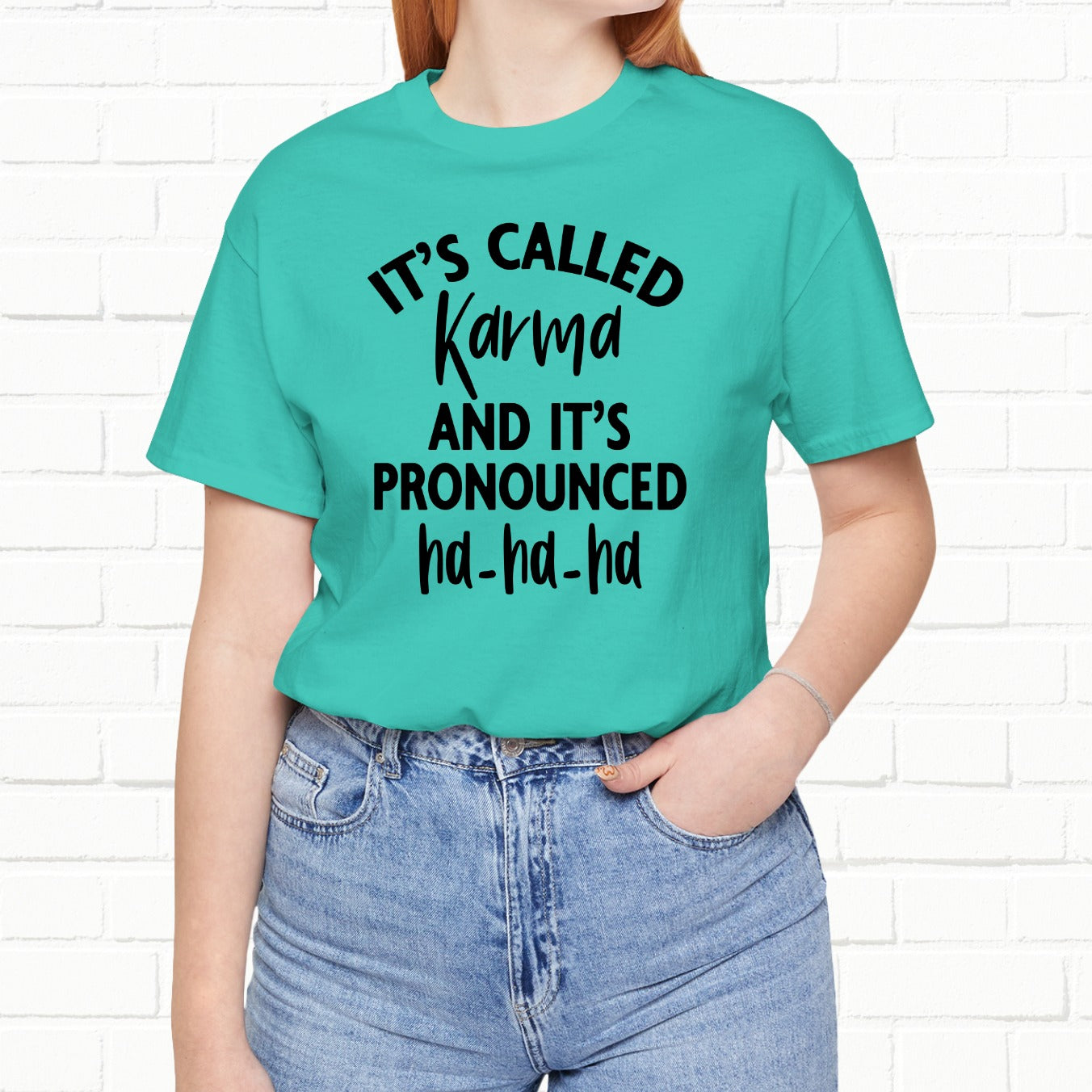 It's Called Karma And It's Pronounced Ha-Ha-Ha Funny Sarcastic Unisex T-Shirt